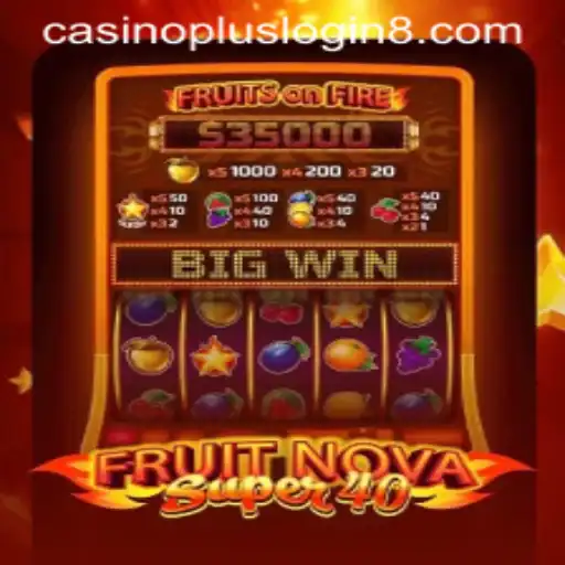 Exploring the Exciting World of FruitNovaSuper40: A Casino Gaming Delight